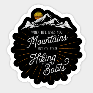 Life Gives You Mountains Put On Your Hiking Boots Hiking design Sticker